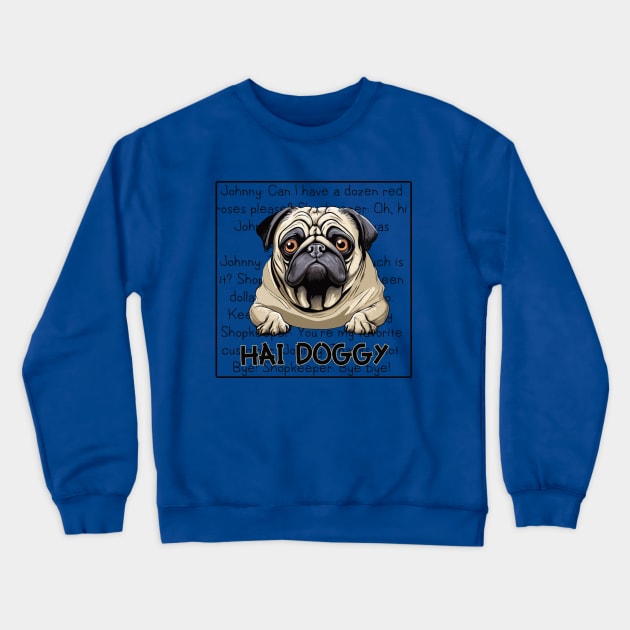 Hai Doggy Crewneck Sweatshirt by Artful Gifts